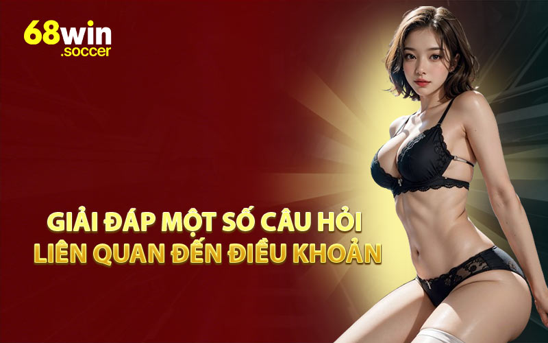 Giải Đáp Một Số Câu Hỏi Liên Quan Đến Điều Khoản